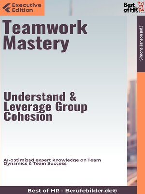 cover image of Teamwork Mastery – Understand & Leverage Group Cohesion